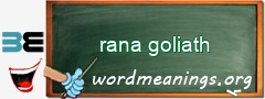 WordMeaning blackboard for rana goliath